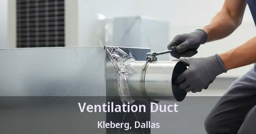 Ventilation Duct Kleberg, Dallas - TX