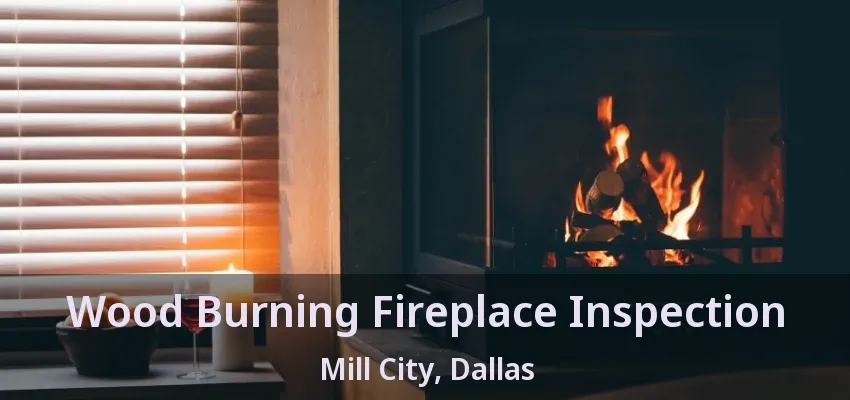 Wood Burning Fireplace Inspection Mill City, Dallas - TX