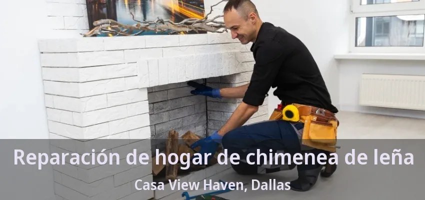 Reparación de hogar de chimenea de leña Casa View Haven, Dallas - TX Reparación de hogar de chimenea de leña Casa View Haven, Dallas - TX