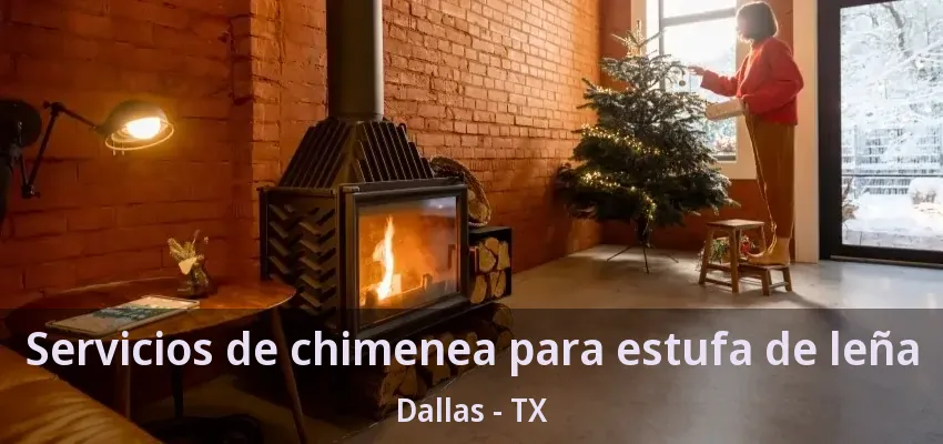 Servicios de chimenea para estufa de leña Dallas - TX