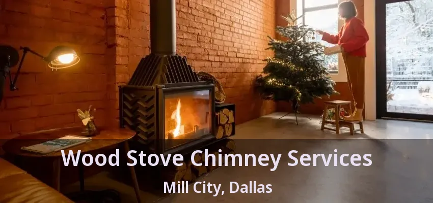 Wood Stove Chimney Services Mill City, Dallas - TX