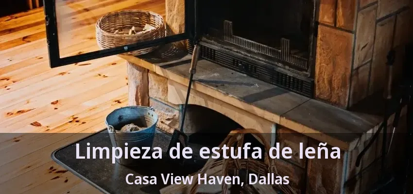Limpieza de estufa de leña Casa View Haven, Dallas - TX Limpieza de estufa de leña Casa View Haven, Dallas - TX